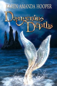 Dangerous Depths (The Sea Monster Memoirs #2) - Karen Amanda Hooper