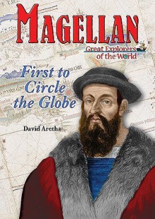 Magellan: First to Circle the Globe - David Aretha