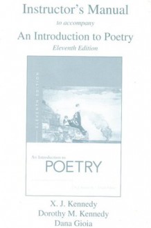 Instructor's Manual to accompany An Introduction to Poetry Eleventh Edition - X.J. Kennedy, Dana Gioia, Dorothy M. Kennedy