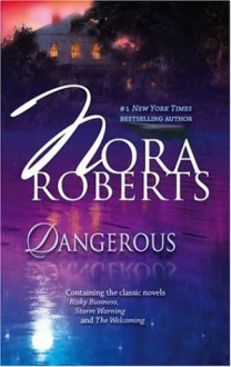 Omnibus: Dangerous: Risky Business / Storm Warning / The Welcoming - Nora Roberts