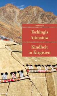 Kindheit in Kirgisien - Tschingis Aitmatow