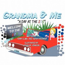 Grandma & Me - A Day at the Zoo - Terry Clark, Kathy Pokorney