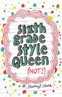 Sixth Grade Style Queen (Not!) - Sherryl Clark