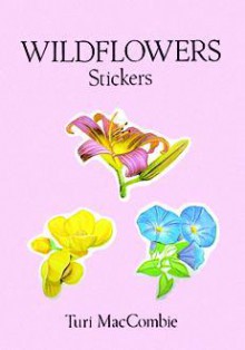 Wildflowers Stickers: 27 Full-Color Pressure-Sensitive Designs - Turi MacCombie