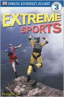 DK Readers: Extreme Sports (Level 3: Reading Alone) - Richard Platt