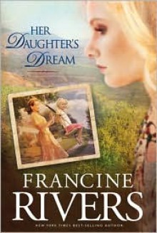 Her Daughter's Dream (Marta's Legacy, #2) - Francine Rivers