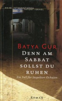 Denn am Sabbat sollst du ruhen (Michael Ochajon, #1) - Batya Gur, Margalit Zibaso