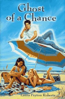 Ghost of a Chance - Laura Peyton Roberts