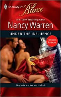 Under The Influence (Harlequin Blaze, #452) - Nancy Warren