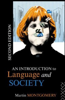 An Introduction to Language and Society (Studies in Culture and Communication) - Martin Montgomery