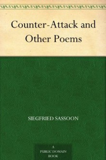 Counter-Attack and Other Poems - Siegfried Sassoon