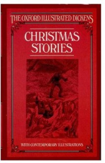 Christmas Stories (The Oxford Illustrated Dickens) - Charles Dickens, Margaret Lane