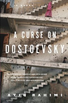 A Curse on Dostoevsky - Atiq Rahimi