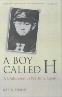 A Boy Called H: A Childhood in Wartime Japan - Kappa Senoh