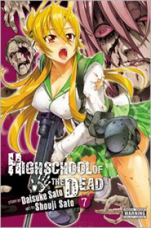 Highschool of the Dead Volume 07 - Daisuke Sato