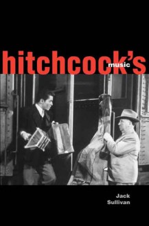 Hitchcock's Music - Jack Sullivan, John SullIivan