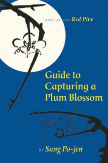 Guide to Capturing a Plum Blossom - Sung Po-Jen, Red Pine, Lo Ch'Ing