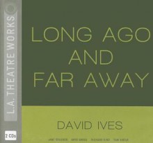 Long Ago and Far Away - David Ives, Richard Kind, Tom Virtue