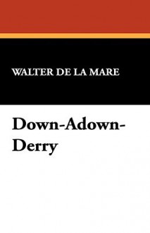 Down-Adown-Derry - Walter de la Mare