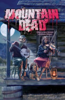 Mountain Dead - Jason Sizemore, Sara M. Harvey, Lesley Conner, K. Allen Wood