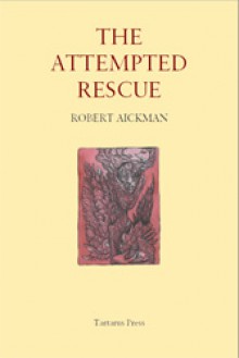 The Attempted Rescue - Robert Aickman, Jeremy Dyson