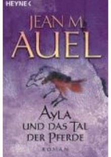 Ayla und das Tal der Pferde - Jean M. Auel