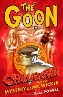 The Goon, Volume 6 Chinatown & the Mystery of Mr. Wicker - Eric Powell