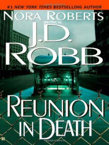 Reunion in Death - 'J. D. Robb', Nora Roberts