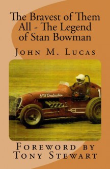 The Bravest of Them All - The Legend of Stan Bowman - John Lucas