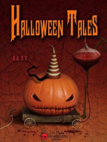 Halloween Tales - Fiorella Rigoni, Luigi Milani, Alexia Bianchini, Anna Grieco, Francesca Rossi, Letizia Loi, Vincenza Lancione, Marta Savarino, Pellegrino Dormiente