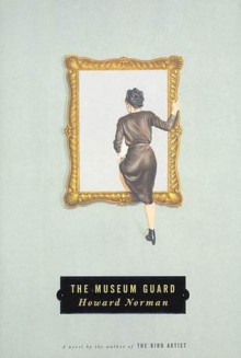 The Museum Guard: A Novel - Howard Norman