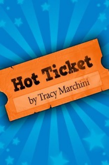 Hot Ticket - Tracy Marchini