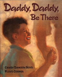 Daddy, Daddy, Be There - Candy Dawson Boyd