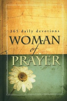 Woman Of Prayer: 365 Daily Devotionals - Criswell Freeman