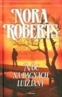 Noc na bagnach Luizjany - Nora Roberts