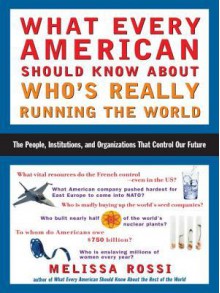 What Every American Should Know about Who's Really Running T - Melissa L. Rossi