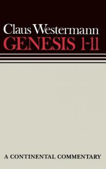 Genesis 1-11: A Continental Commentary - Claus Westermann