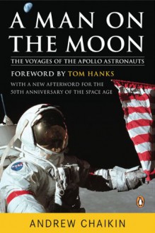 A Man on the Moon: The Voyages of the Apollo Astronauts - Andrew Chaikin