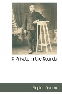 A Private in the Guards - Stephen Graham