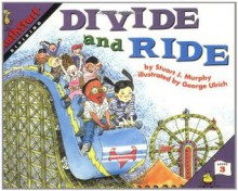 Divide and Ride (MathStart 3) - Stuart J. Murphy, George Ulrich