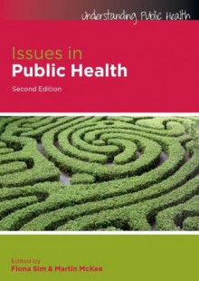 Issues In Public Health (Understanding Public Health) - Fiona Sim