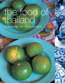 The Food of Thailand: A Journey for Food Lovers - Alan Benson, Lulu Grimes, Kay Halsey, Oi Cheepchaiissara