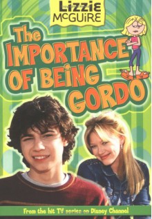 Lizzie McGuire: The Importance of Being Gordo - Book #18: Junior Novel - Kris Lowe, Tim Maile