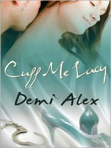 Cuff Me Lacy - Demi Alex