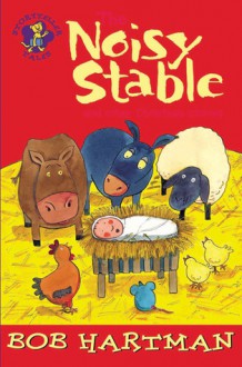 The Noisy Stable and Other Christmas Stories - Bob Hartman