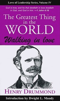 Greatest Thing in the World: Laws of Leadership Series, Volume IV - Henry Drummond