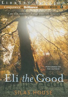 Eli the Good - Silas House