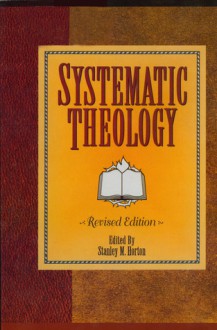 Systematic Theology: Revised Edition - Stanley M. Horton, Benny C. Aker, Carolyn Denise Baker