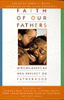 Faith of Our Fathers: African-American Men Reflect on Fatherhood - Andre C. Willis, Alvin F. Poussaint