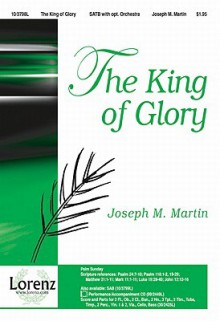 The King of Glory - Joseph M. Martin